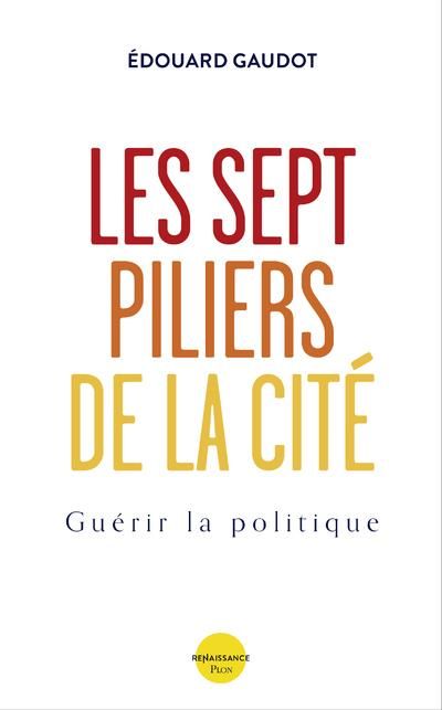 Emprunter Les sept piliers de la Cité. Guérir la politique livre