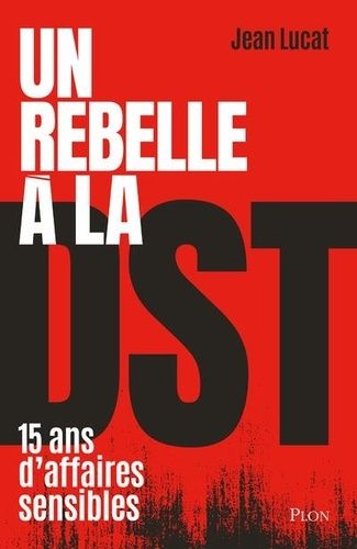 Emprunter Un rebelle à la DST livre