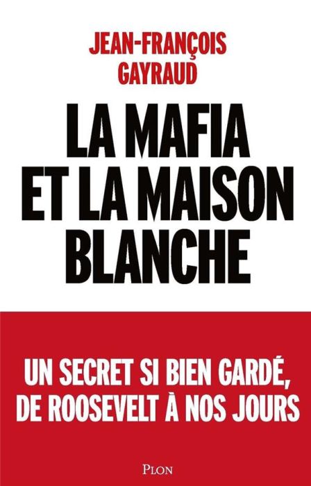 Emprunter La mafia et la Maison Blanche. Un secret si bien gardé de Roosevelt à nos jours livre