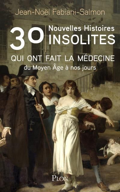 Emprunter 30 nouvelles histoires insolites qui ont fait la médecine du Moyen Age à nos jours livre