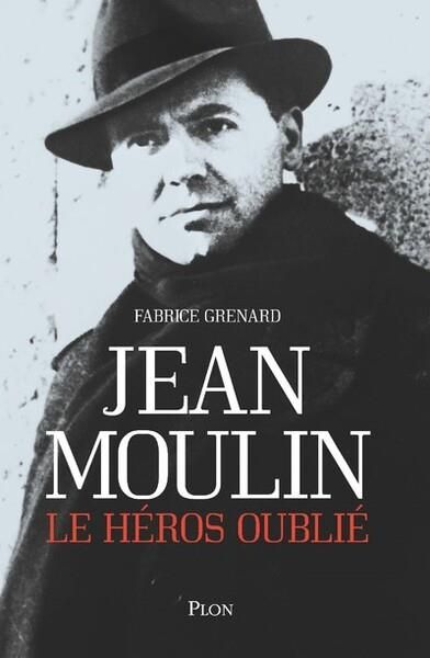 Emprunter Jean Moulin. Le héros oublié livre