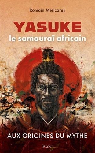 Emprunter Yasuke, le samouraï africain. Aux origines du mythe livre