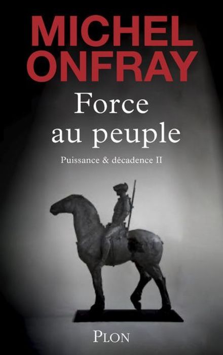 Emprunter Force au peuple Tome 2 : Puissance & décadence livre