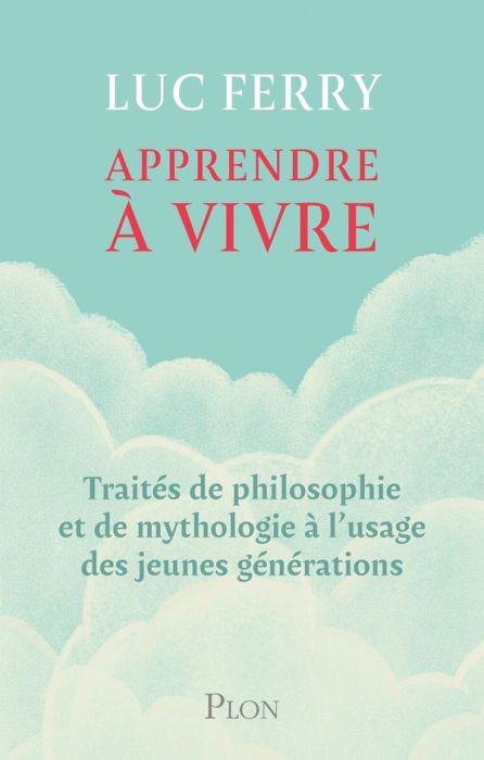 Emprunter Apprendre à vivre. Traités de philosophie et de mythologie à l'usage des jeunes générations livre