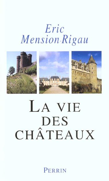 Emprunter La vie des châteaux. Mise en valeur et exploitation des châteaux privés dans la France contemporaine livre