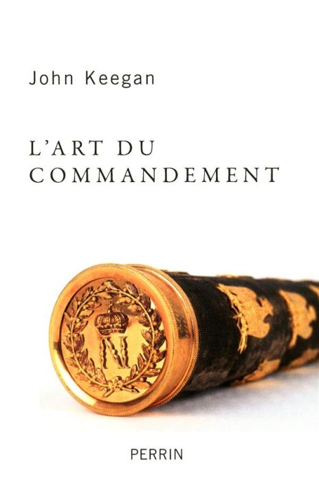 Emprunter L'art du commandement. Alexandre, Wellington, Grant, Hitler livre