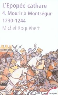 Emprunter L'épopée cathare. Tome 4, Mourir à Montségur 1230-1244 livre