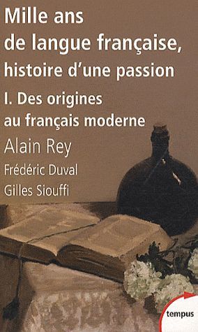 Emprunter Mille ans de langue française, histoire d'une passion. Tome 1, Des origines au français moderne livre