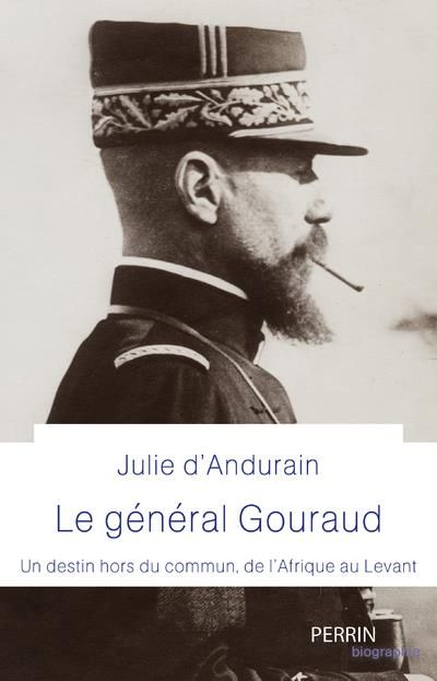 Emprunter Le général Gouraud. Un destin hors du commun, de l'Afrique au Levant livre