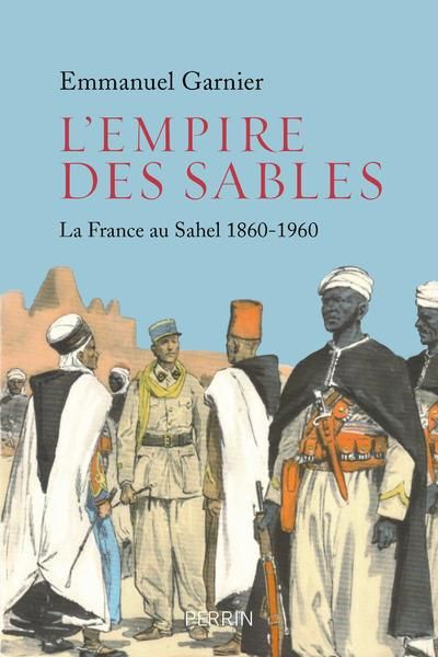 Emprunter L'empire des sables. La France au Sahel (1860-1960) livre