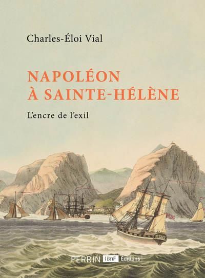 Emprunter Napoléon à Sainte-Hélène. L'encre de l'exil livre