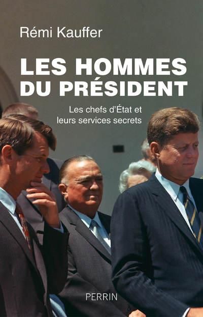 Emprunter Les hommes du président. Les chefs d'Etat et leurs services secrets livre