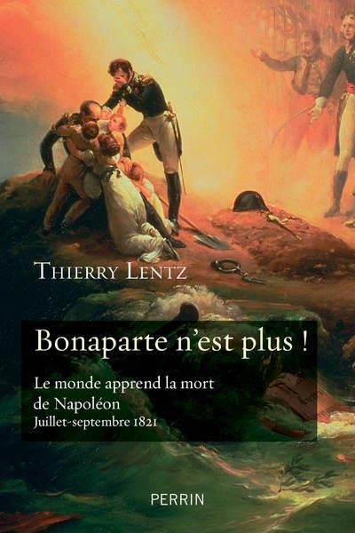 Emprunter Bonaparte n'est plus !. Le monde apprend la mort de Napoléon. Juillet-septembre 1821 livre