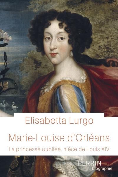 Emprunter Marie-Louise d'Orléans. La princesse oubliée, nièce de Louis XIV livre