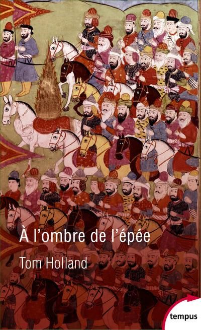 Emprunter A l'ombre de l'épée. Naissance de l'islam et grandeur de l'empire arabe livre