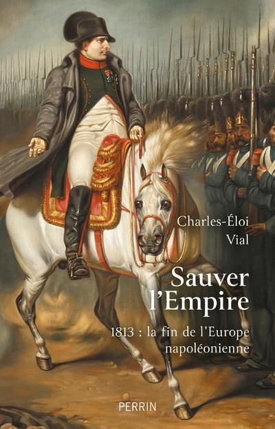 Emprunter Sauver l'Empire. 1813 : la fin de l'Europe napoléonienne livre