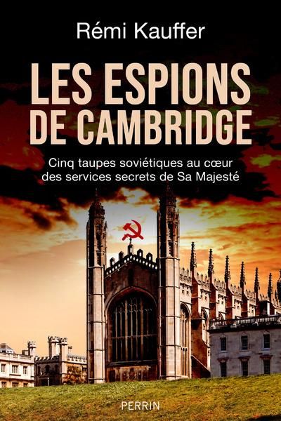 Emprunter Les espions de Cambridge. Cinq taupes soviétiques au coeur des services secrets de Sa Majesté livre