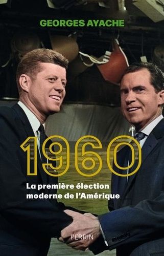 Emprunter 1960. La première élection moderne de l'Amérique livre