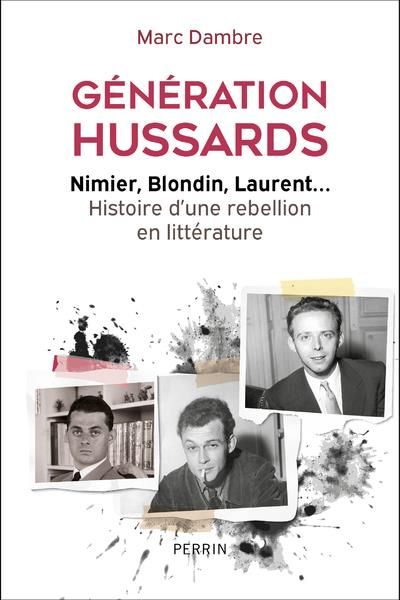 Emprunter Génération Hussards. Nimier, Blondin, Laurent... Histoire d'une rébellion en littérature livre