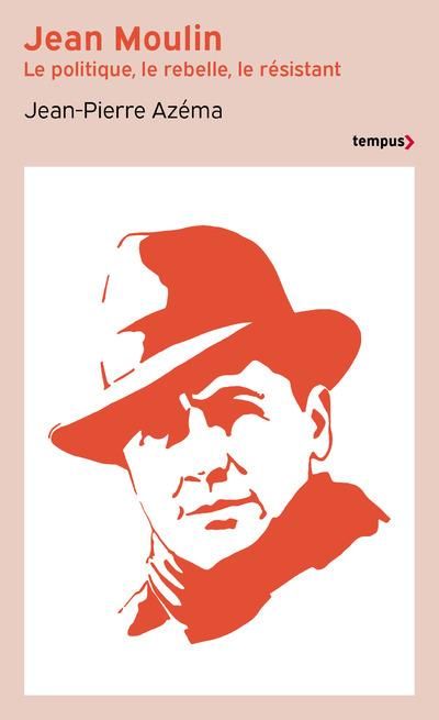 Emprunter Jean Moulin. Le politique, le rebelle, le résistant livre