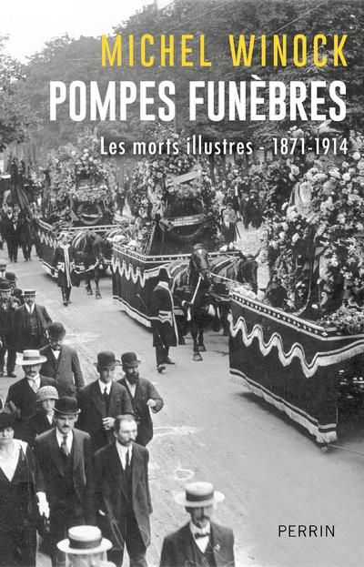 Emprunter Pompes funèbres. Les morts illustres 1871-1914 livre