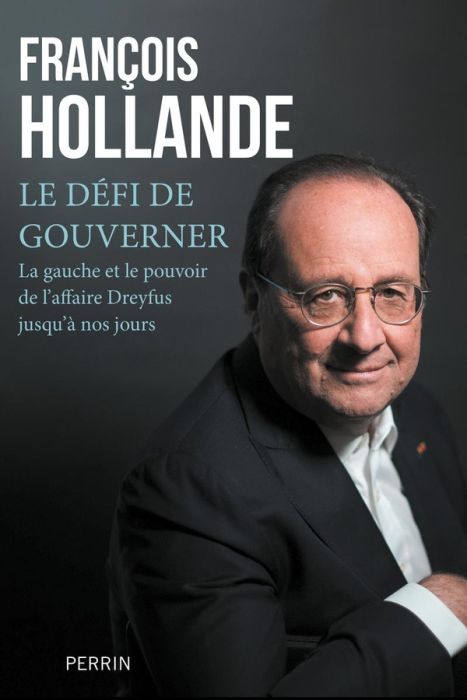 Emprunter Le défi de gouverner. La gauche au pouvoir de l'affaire Dreyfus jusqu'à nos jours livre