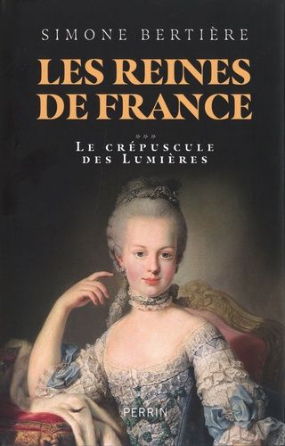 Emprunter Les Reines de France Tome 3 : Le crépuscule des Lumières livre