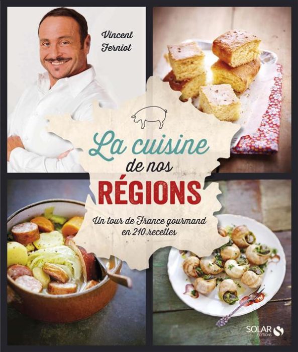 Emprunter La cuisine de nos régions. Un tour de France gourmand en 200 recettes livre