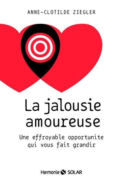 Emprunter La jalousie amoureuse. Une effroyable opportunité qui vous fait grandir livre