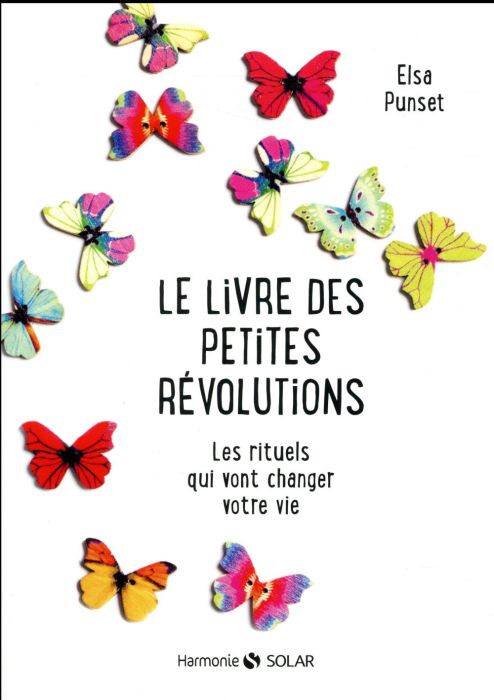 Emprunter Le livre des petites révolutions. Les rituels qui vont changer votre vie livre