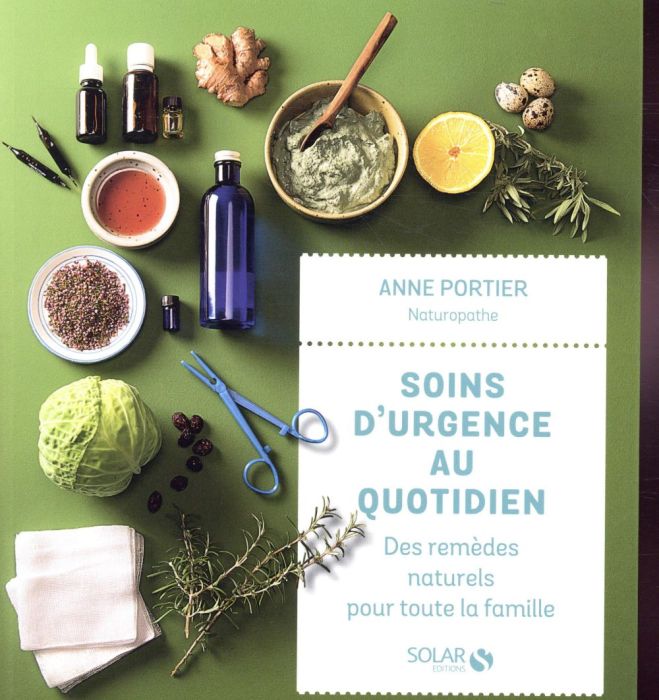 Emprunter Soins d'urgence au quotidien. Des remèdes naturels pour toute la famille livre