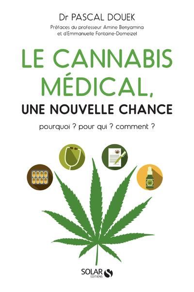 Emprunter LE CANNABIS MEDICAL, UNE NOUVELLE CHANCE - POURQUOI ? POUR QUI ? COMMENT ? livre