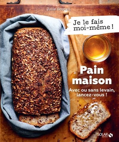 Emprunter Pain maison, avec ou sans levain, lancez-vous ! livre