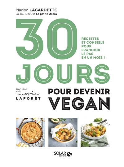 Emprunter 30 jours pour devenir vegan. Recettes et conseils pour franchir le pas en un mois ! livre