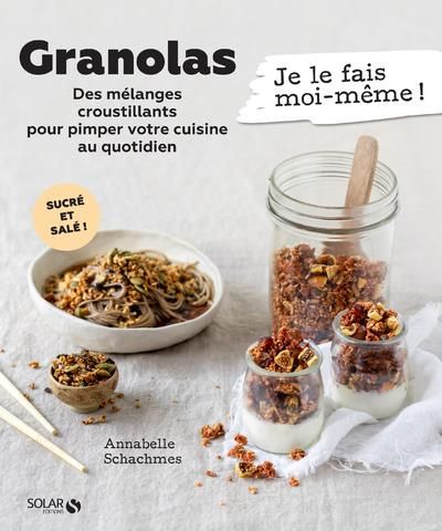 Emprunter Granolas. Des mélanges croustillants pour pimper votre cuisine au quotidien livre