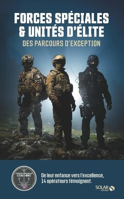 Emprunter Forces spéciales & unités d'élite. 14 opérateurs témoignent de leur enfance jusqu'à l'excellence livre