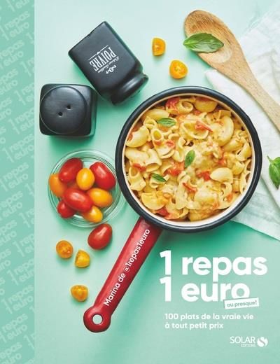 Emprunter 1 repas 1 euro ou presque ! 100 plats de la vraie vie à tout petit prix livre