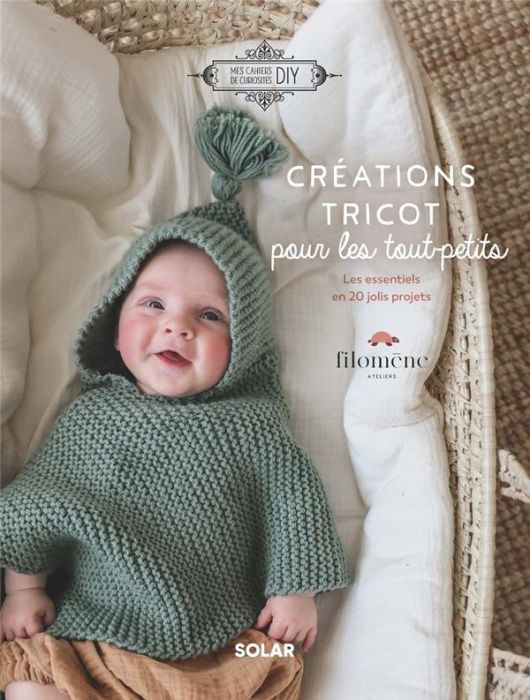 Emprunter Créations tricot pour les tout-petits. Les essentiels en 20 jolis projets livre