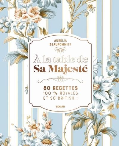 Emprunter A la table de sa Majesté. 80 recettes 100% royales et so British ! livre