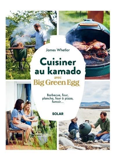 Emprunter Cuisiner au kamado avec Big Green Egg. Barbecue, four, plancha, four à pizza, fumoir... livre