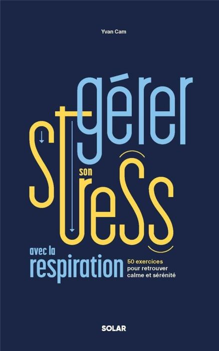 Emprunter La gestion de stress. 50 exercices de respiration pour mieux gérer ses émotions livre