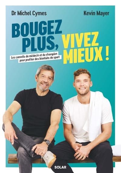 Emprunter Bougez plus, vivez mieux ! Les conseils du médecin et du champion pour profiter des bienfaits du spo livre