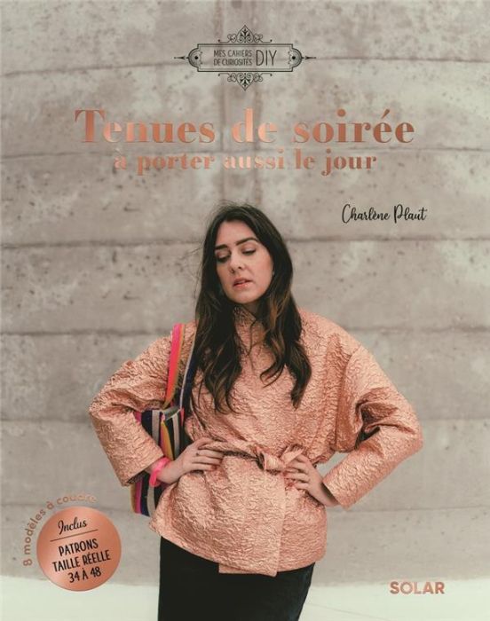 Emprunter Tenues de soirée à porter aussi le jour. 8 modèles à coudre. Patrons taille réelle 34 à 38 inclus livre