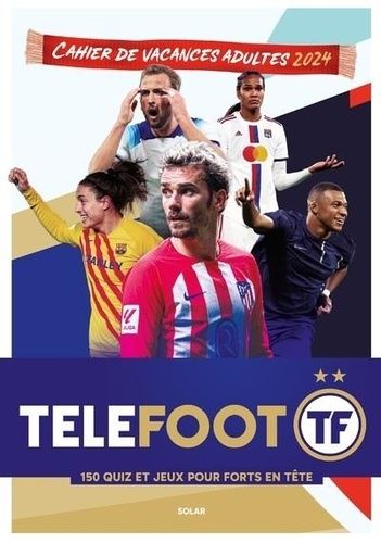 Emprunter Cahier de vacances adultes Téléfoot. 150 quiz et jeux pour forts en tête, Edition 2024 livre