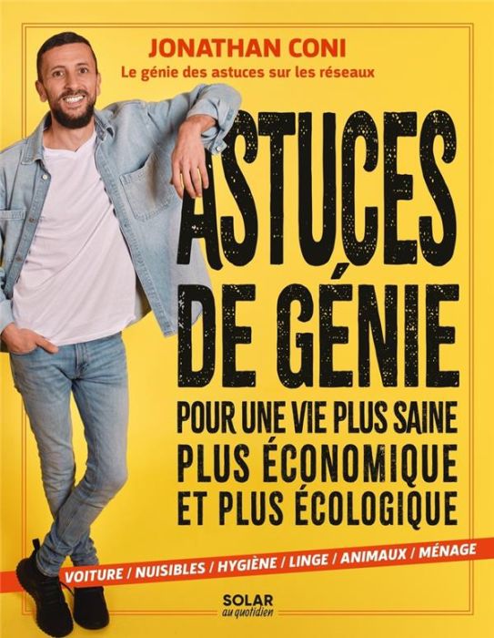 Emprunter Astuces de génie. Pour une vie plus saine, plus économique et plus écologique livre