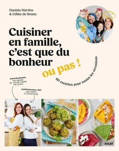 Emprunter Cuisiner en famille, c'est que du bonheur... ou pas ! 60 recettes pour toutes les occasions livre