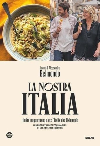 Emprunter La Nostra Italia. Itinéraire gourmand dans l'Italie des Belmondo livre