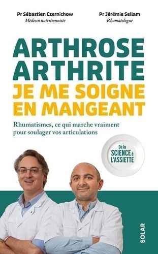 Emprunter Arthrose, arthrite. Je me soigne en mangeant livre