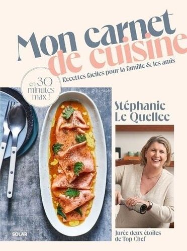 Emprunter Mon carnet de cuisine. Recettes faciles pour la famille et les amis en 30 minutes max ! livre