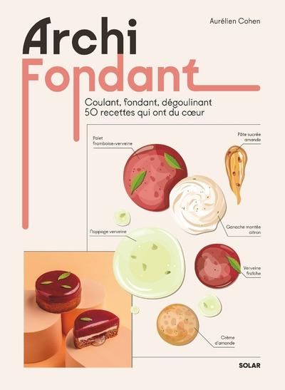 Emprunter Archi fondant. Coulant, fondant, dégoulinant. 50 recettes qui ont du coeur livre